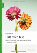Sue Johnson:  Halt mich fest.
