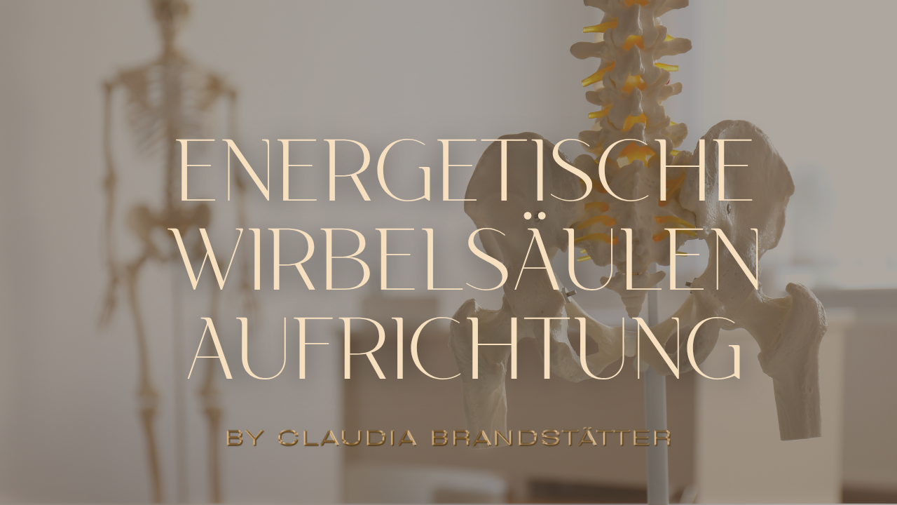Die energetische Wirbelsäulenaufrichtung – Heilung und Balance für Körper und Geist