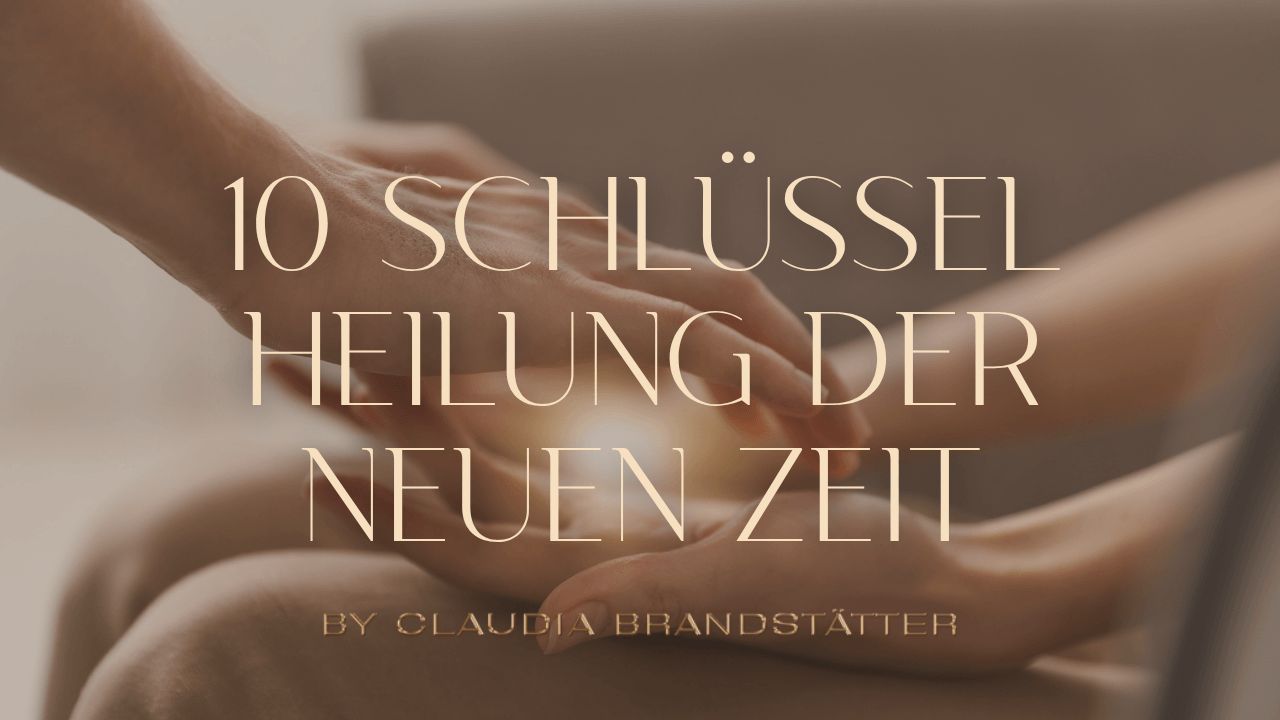10 Schlüssel der Heilung in der neuen Zeit