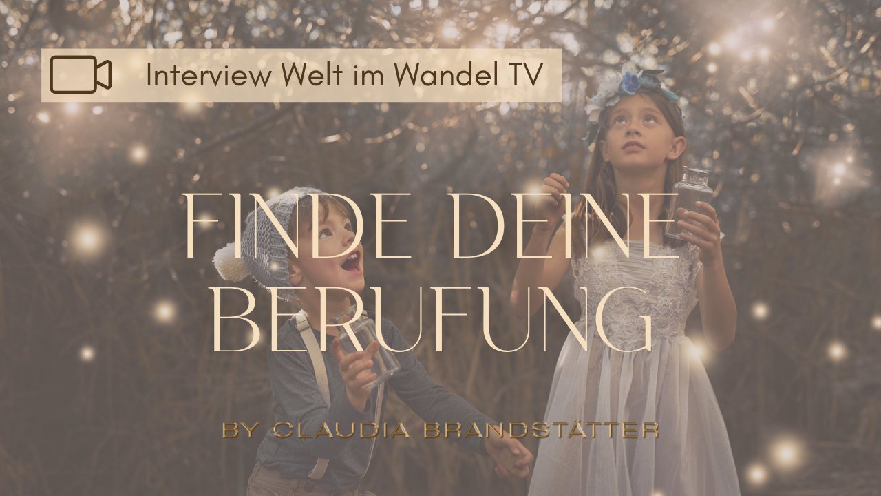 Finde deine Berufung – Interview bei Welt im Wandel TV