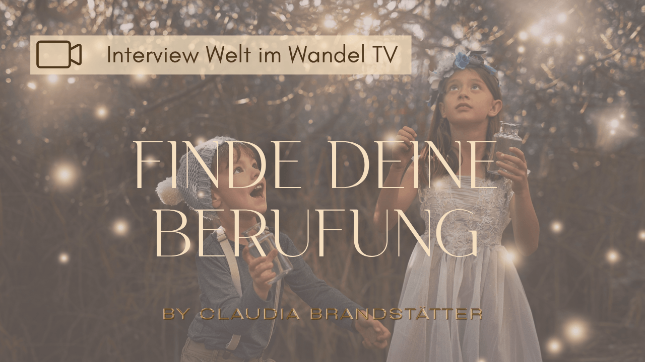Finde deine Berufung – Interview bei Welt im Wandel TV